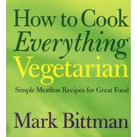 素食食谱How to Cook Everything Vegetarian : Simple Meatless Recipes for Great Food