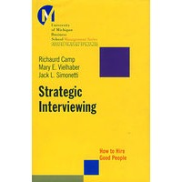 Strategic Interviewing: How to Hire Good People面试战略:如何招聘优秀员工