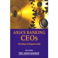 Asia’s Banking Ceos:The Future Of Finance In The Asia Pacific亚洲的银行CEO：亚太地区金融业的未来