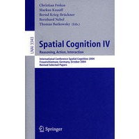 Spatial Cognition IV, Reasoning, Action, Interaction空间认知IV：推理、动作与相互作用/会议录