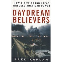Daydream Believers: How a Few Grand Ideas Wrecked American Power白日梦信徒：几大主意如何毁了美国