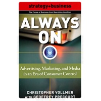 Always On: Advertising, Marketing, and Media in an Era of Consumer Control: The Future of Advertising and Marketing (Strategy + Business)客户管理
