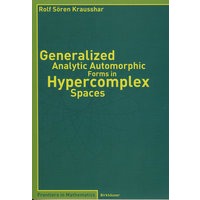 Generalized analytic automorphic forms in hypercomplex spaces超复空间的广义解析自守形成