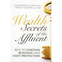 Wealth Secrets of the Affluent: Keys to Fortune Building and Asset Protection富有的财富秘密：财富建设与资产保护关键