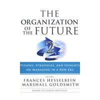 The Organization of the Future 2： Visions, Strategies, and Insights on Managing in a New Era (J-B Leader to Leader Institute/PF Drucker Foundation) 未来的机构管理2：新世纪机构管理的憧憬、策略与见识