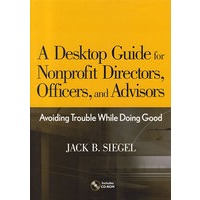 A DESKTOP GUIDE FOR NONPROFIT DIRECTORS, OFFICERS, AND ADVISORS 非营利董事、办公人员与咨询人员桌面指南：做好事避免麻烦