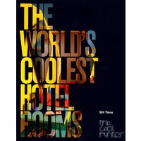 The World’s Coolest Hotel Rooms（世界最酷的酒店房间设计）
