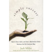 Simply Success: How to Start, Build and Grow a Multimillion Dollar Business the Old-Fashioned Way简单的成功：如何以老式方法起步、构建并拓展价值数百万美元的企业