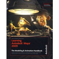 Learning Autodesk Maya 2009 The Modeling & Animation Handbook: Official Autodesk Training GuideAutodesk Maya 2009：建模与动画手册