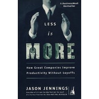 不裁员也可以追求高效率——世界8大公司的成功之路 Less Is More: How Great