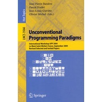 Unconventional Programming Paradigms: International Workshop UPP 非传统编程范例/2004年国际会议录