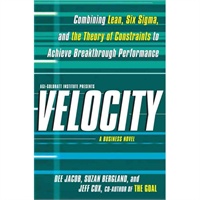 Velocity: Combining Lean, Six Sigma and the Theory of Constraints to Achieve Breakthrough Performance 流速