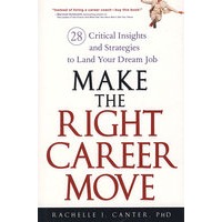 求职成功：28种应聘方法与战略 MAKE THE RIGHT CAREER MOVE: 28 CRITICAL INSIGHTS AND STRATEGIES TO LAND YOUR
