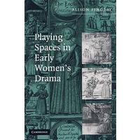 Playing spaces in early women’s drama.早期女性戏剧中的场景利用