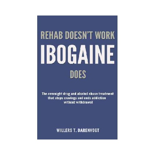 【预订】rehab doesn"t work - ibogaine does: the overnight drug