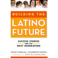 Building the Latino Future: Success Stories for the Next Generation建设拉美未来：为下一代的成功故事