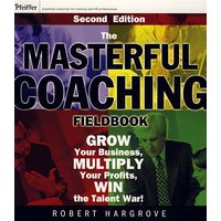 权威指导实战手册：增长交易、增加利润、赢得智慧战 The Masterful Coaching Fieldbook