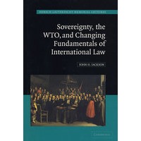 Sovereignty, the WTO and Changing Fundamentals of International Law主权、世贸组织与国际法不断变化的基础