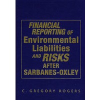 环境负债与环境风险财务报告Financial Reporting of Environmental Liabilities and Risks after Sarbanes-Oxley