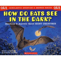 SCHOLASTIC Q & A：HOW DO BATS SEE IN THE DARK?蝙蝠怎么在黑夜中看