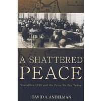 一个破碎的和平：1919年的凡尔塞以及我们今天为之付出的代价A Shattered Peace : Versailles 1919 and the Price We Pay Today