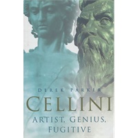 Cellini: Artist, Genius, Fugitive 赛里尼