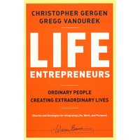 Life Entrepreneurs: Ordinary People Creating Extraordinary Lives生活中的企业家：凡人创造非凡人生
