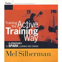 TRAINING THE ACTIVE TRAINING WAY: 8 STRATEGIES TO SPARK LEARNING AND CHANGE（活化培训之道：激励学习与变革的8项策略）